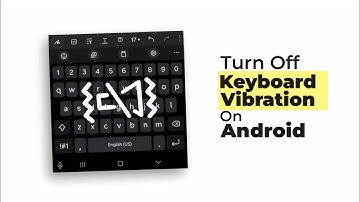 How to Turn Off Keyboard Vibration on Android (Quick & Easy!)