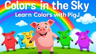 Colors In The Sky Learn Colors With Pigj Fun Educational Song For Kids