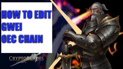 HOW TO EDIT GWEI CRYPTOBLADES OEC CHAIN