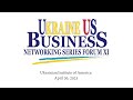 US-Ukraine Business Networking Series Forum XI (Part 1)