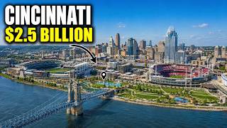 Cincinnati's $2.5 Billion Riverfront Makeover Is INSANE