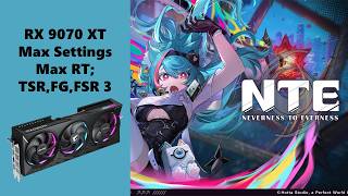 RX 9070 XT Neverness to Everness: Gameplay and Benchmark; Max Settings, Max RT 1440P