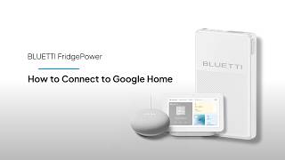 BLUETTI FridgePower | How to Connect to Google Home @BLUETTISupport