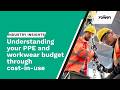 Understanding your PPE and workwear budget through cost‑in‑use