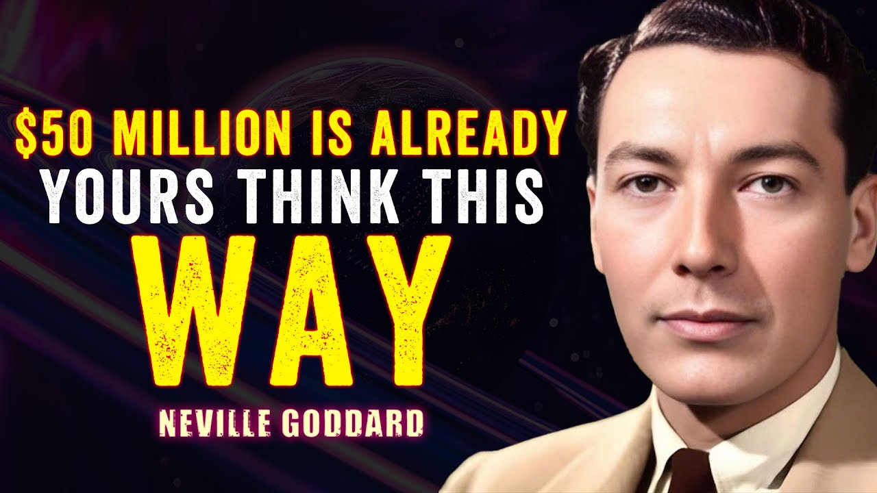 $50 MILLION IS ALREADY YOURS THINK THIS WAY | NEVILLE GODDARD
