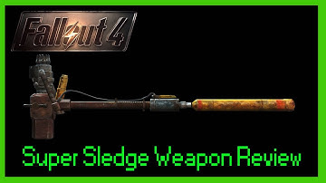 Super sledge Weapon Review - Fallout 4