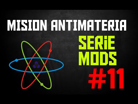 Misión: ANTIMATERIA - Serie Mods #11 - Ingeniería Química