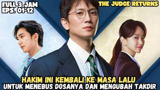THE JUDGE RETURN FULL 3 JAM  - HAKIM KORUP INI KEMBALI KE MASA LALU UNTUK MENGUBAH TAKDIR
