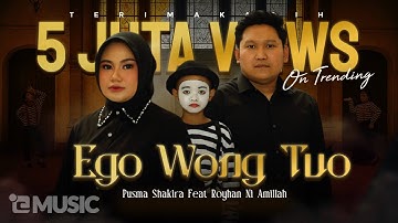 Pusma Shakira feat Royhan Ni Amillah - EGO WONG TUO (Official Music Video) | Kudu Iso Kuat Balungane