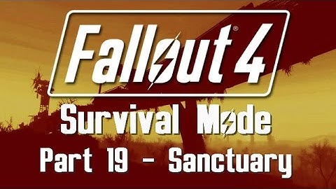 Fallout 4: Survival Mode - Part 19 - Sanctuary
