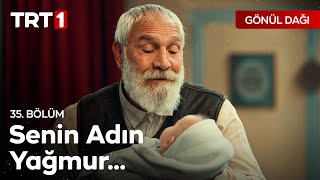 Senin adın Yağmur... - Gönül Dağı 35. Bölüm