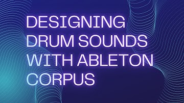 Ableton Corpus Sound Design