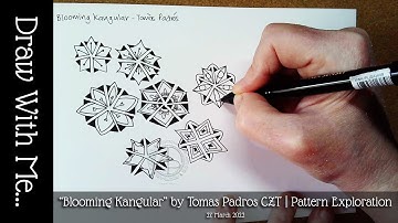 Draw With Me | Blooming Kangular by Tomas Padros CZT | Pattern Explorations