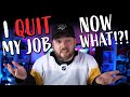 I Quit My Job... Now What!?!