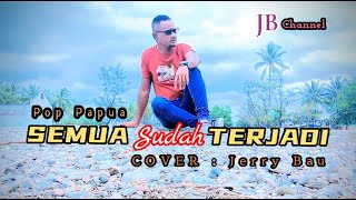SEMUA SUDAH TERJADI-Cipt: Petrus Nuboba-Cover: Jerry Bau