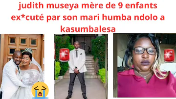 JUDITH MUSSEYA MERE DE 9 ENFANTS  EX*CU*T*E PAR SON MARI POSTOLO A KASUMABALESA