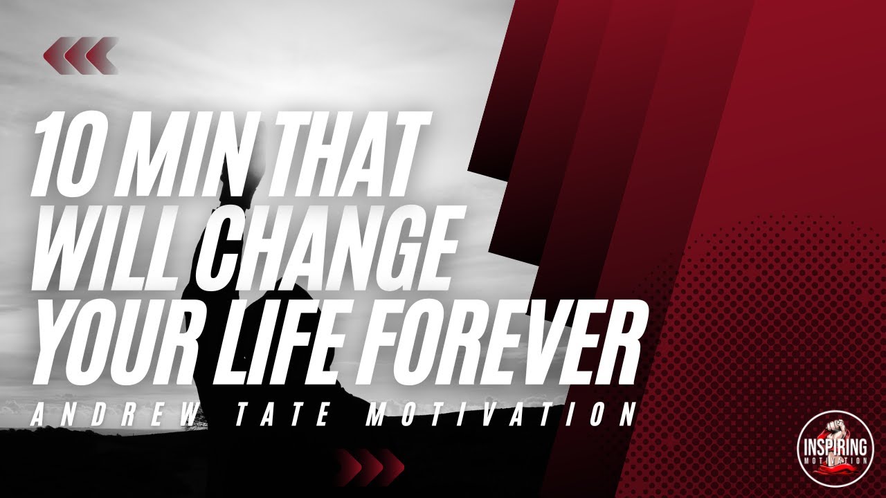 10 Minutes That Will Change Your Life Forever | Andrew Tate Motivation ...