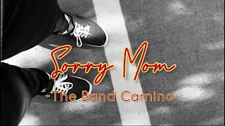 Sorry Mom—The Band Camino (clean version w/lyrics)