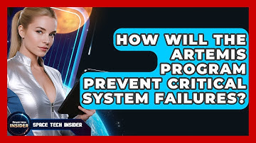 How Will The Artemis Program Prevent Critical System Failures? - Space Tech Insider