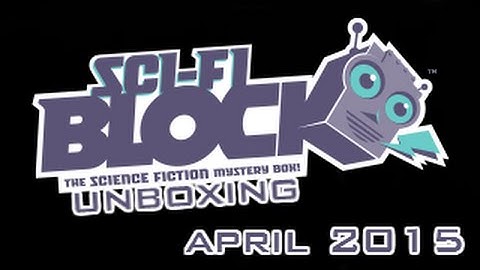 Sci-Fi Block Unboxing - April 2016