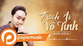 Trách Ai Vô Tình Minh Đẳng