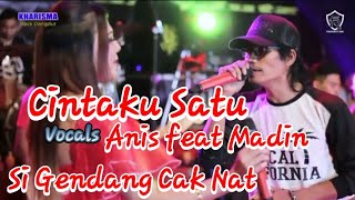 Duet Maut, Cintaku Satu (Anis feat Madin) - Cak Nat
