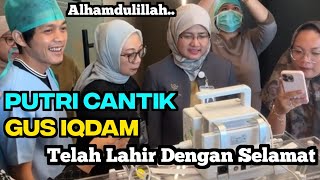 ALHAMDULILLAH.. PUTRI GUS IQDAM DAN NING NILA TELAH LAHIR