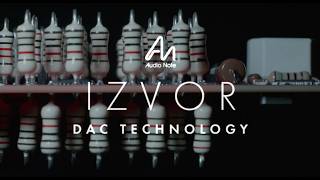 Audio Note UK - IZVOR DAC Technology