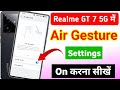 Realme gt 7 5g air gesture setting | realme gt 7 5g air gesture setting kaise kare | air gesture