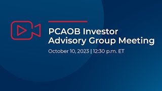 10/10/23 Investor Advisory Group Meeting (Part 2 of 2)