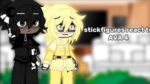 ///Stickfigures react to AVA 4// READ DESC