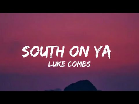 Luke Combs - South On Ya (Lyrics)