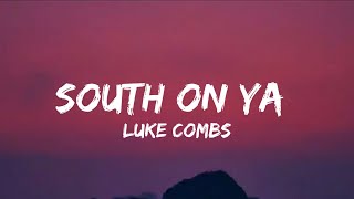 Luke Combs - South On Ya (Lyrics)