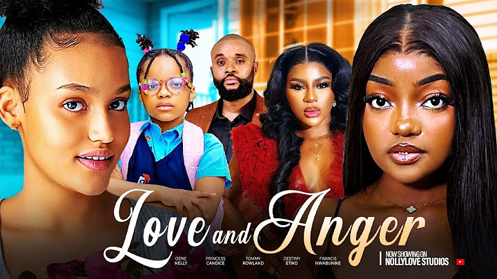 LOVE AND ANGER - DESTINY ETIKO, ONENE NELLY, FRANCESS NWABUNIKE, CANDICE LATEST NIGERIAN MOVIE