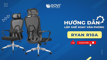 Video hướng dẫn lắp đặt ghế xoay văn phòng Ryan R10A - Ghế văn phòng | Nội thất Govi