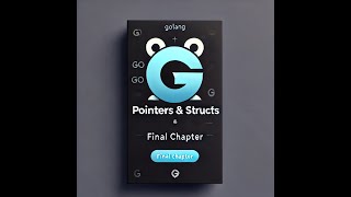 Final Chapter: Mastering Pointers and Structs in Go