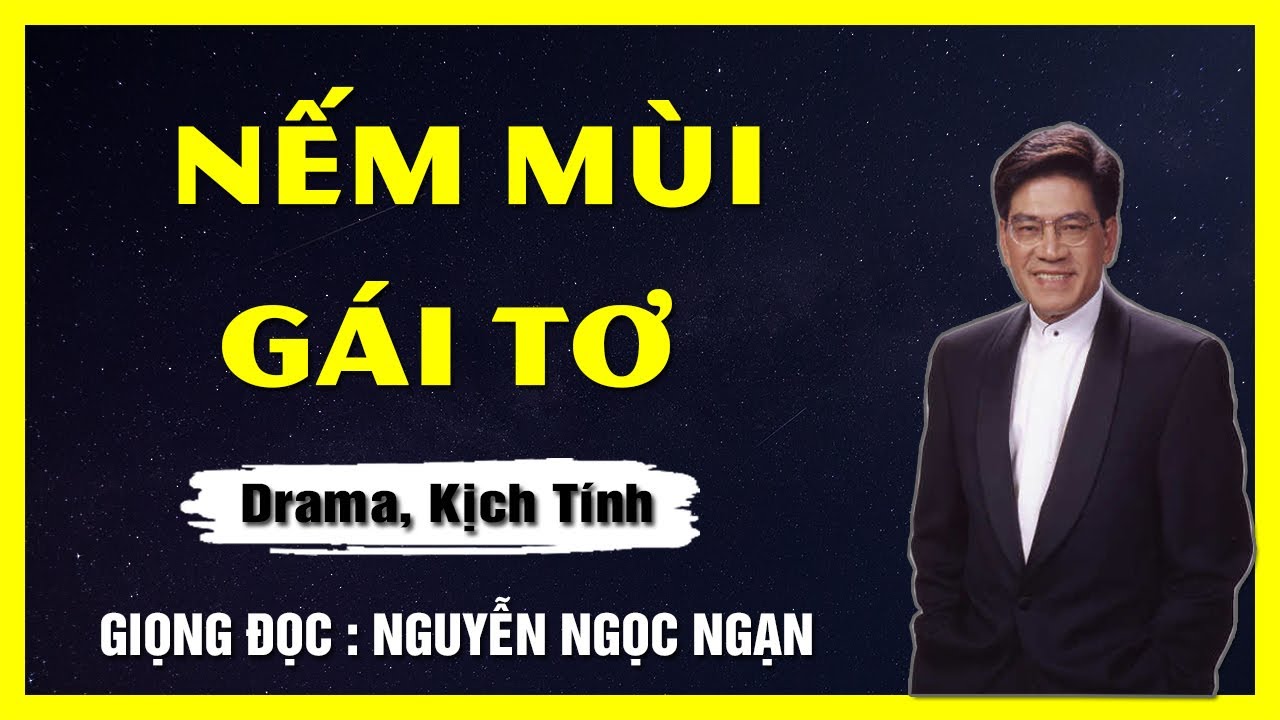 Nguyễn Ngọc Ngạn Mới Nhất - NẾM MÙI GÁI TƠ - Truyện Đêm Khuya