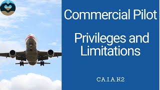 CA.I.A.K2 Commercial Pilot Privileges and Limitations