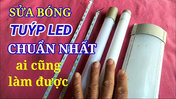 Chia sẻ cách sửa TUÝP LED chuẩn nhất mọi thời đại @nhanongtv1