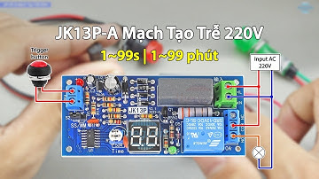 #245 JK13P-A Mạch Tạo Trễ 220V / Time Delay Relay Module Trigger Countdown