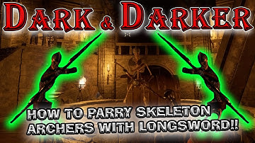 Dark and Darker Guide to Parrying Skeleton Archers with the Longsword