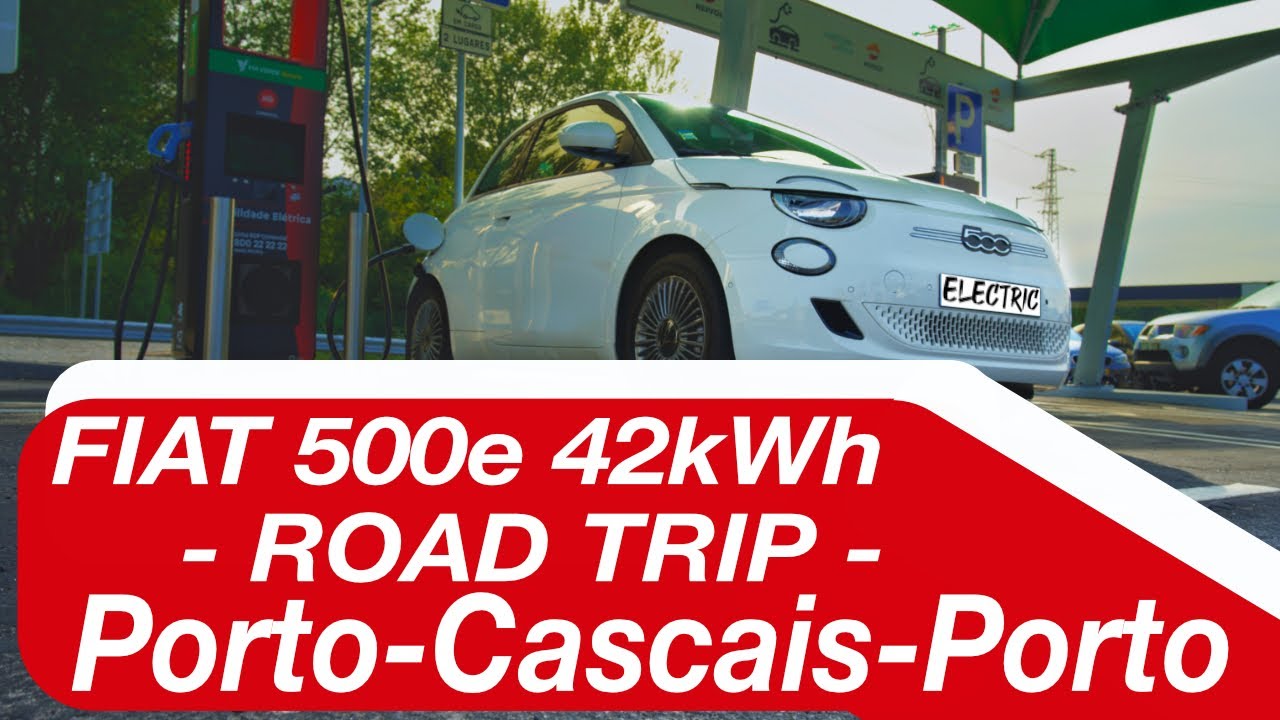 Fiat 500e - ROAD TRIP: Porto-Cascais e Cascais-Porto, 680 km’s no mesmo dia.