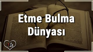 ETME BULMA DÜNYASI [ Mutlaka Dinleyin ] #hikaye #ömerhançeri