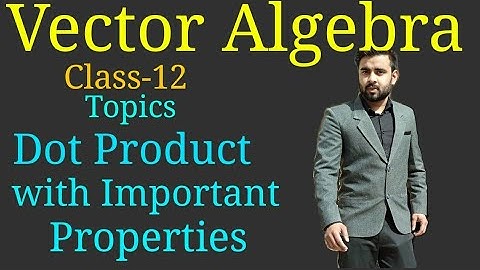 Dot product & properties|Vector Algebra|Cls-12|Chapter-10|NCERT Maths|My institute|Sachin sir