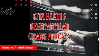 GITA BAKTI 6 BERNYANYILAH ORANG PERCAYA
