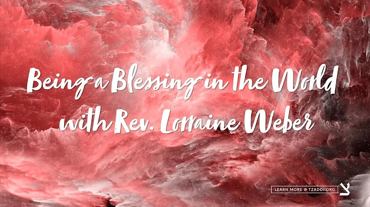 Being a Blessing in the World with Rev. Lorraine W...
