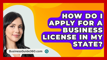 How Do I Apply for a Business License in My State? - BusinessGuide360.com
