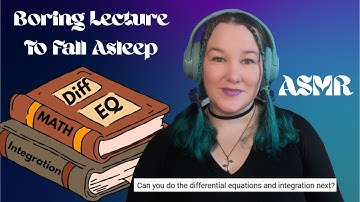 ASMR Boring Math Lecture To Put You To Sleep - Differential Equations and Integration [Request]