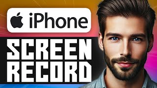 How To Screen Record On iPhone - Easy Guide