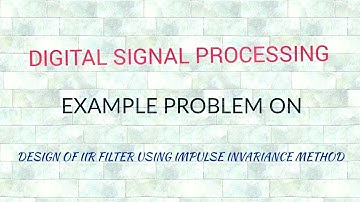 DESIGN OF IIR FILTER USING IMPULSE INVARIANCE METHOD | PROBLEM